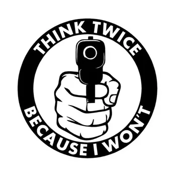 Kişilik Silah Araba Sticker İki Kez Düşünün Çünkü Ben olmaz Çıkartması Dizüstü Bavul Motosiklet Oto Aksesuarları PVC, 12cm * 12cm