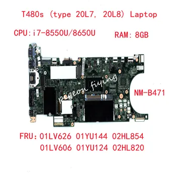 NM-B471 Thinkpad T480S (tip 20L7, 20L8) Laptop Anakart İŞLEMCİ:İ7-8550U/8650U:8G TPM2 UMA RAM FRU: 01LV626 01LV606 01YU124